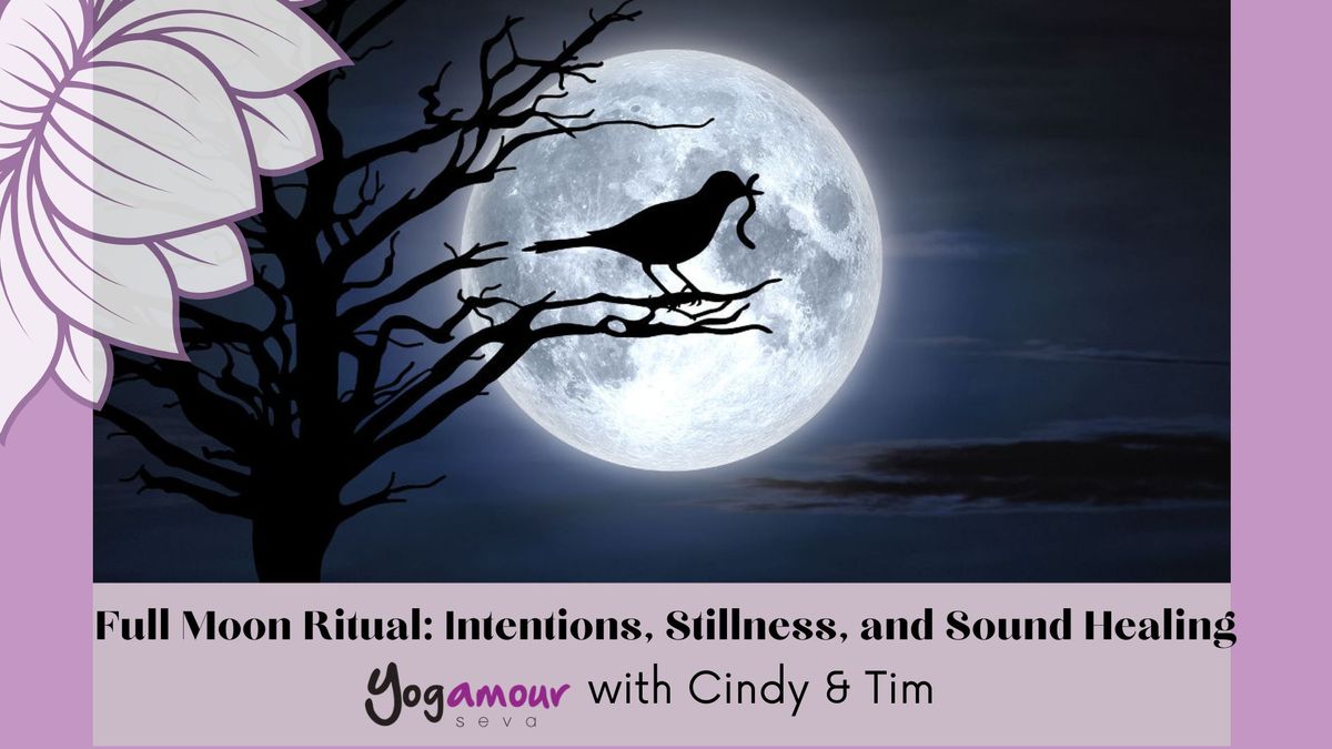 Full Moon Ritual: Intentions, Stillness, and Sound Healing with Cindy and Tim