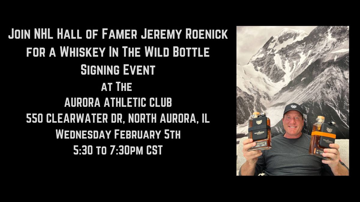 Jeremy Roenick\/Whiskey In The Wild Bottle Signing: AURORA ATHLETIC CLUB Aurora IL FEB 5 530-730  CST