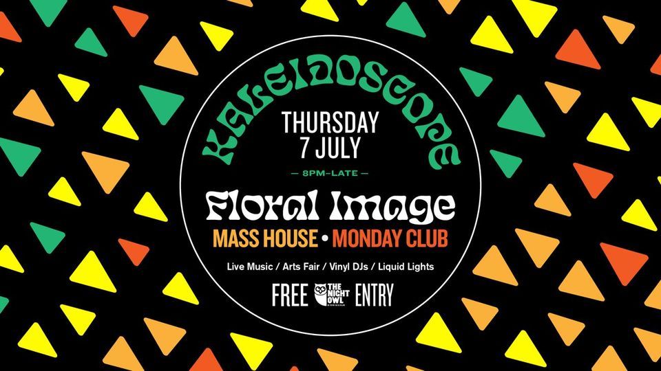 Kaleidoscope - Floral Image \/ Mass House \/ Monday Club