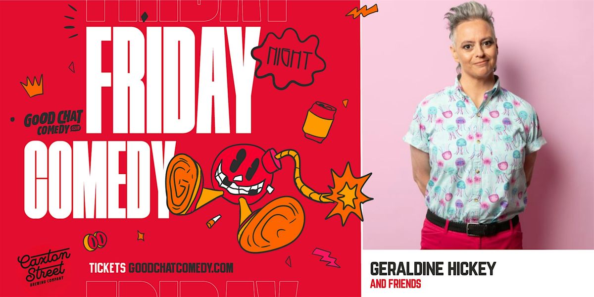 Friday Night Comedy w\/ Geraldine Hickey & Friends!