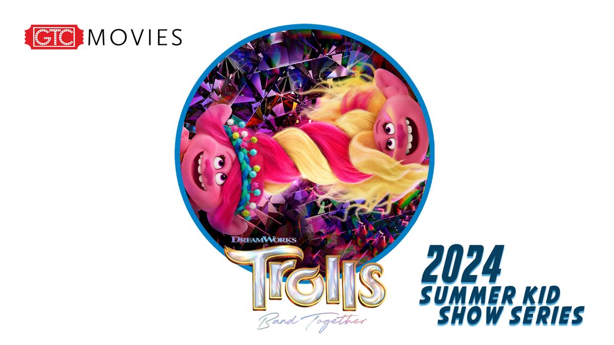 Summer Kid Show Series - Trolls Band Together