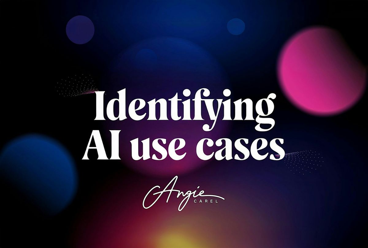 Workshop: A Framework for Identifying Practical, Actionable AI Use Cases