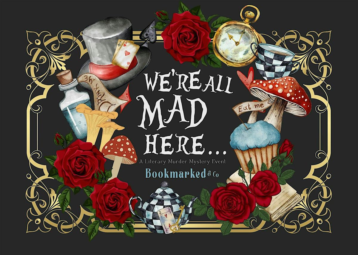 We're All Mad Here | A Literary M**der Mystery Event