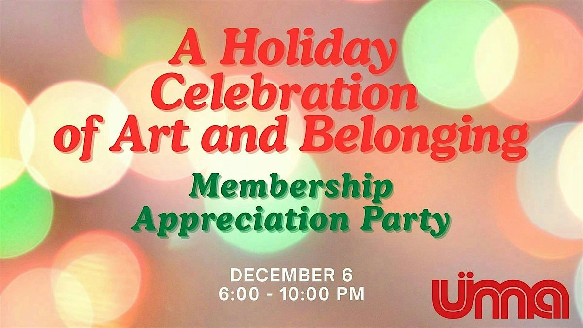 A Holiday Celebration of Art and Belonging - Membership Appreciation Party
