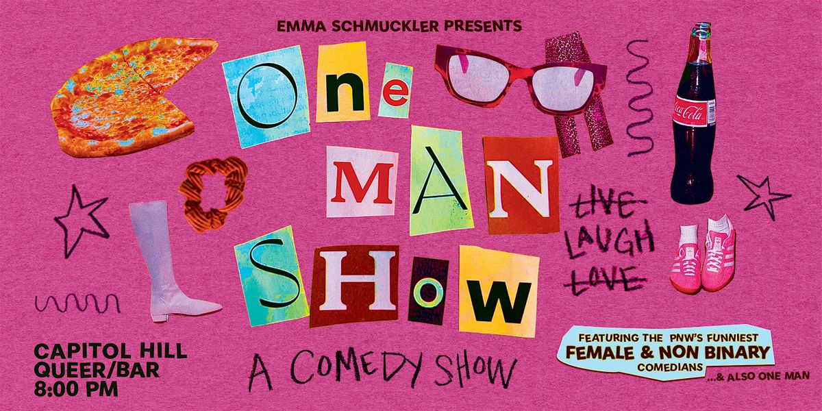 One Man Show: A (mostly) Women's Comedy Show