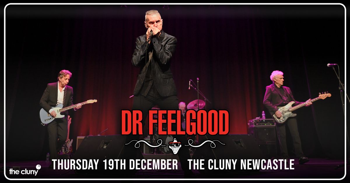 DR FEELGOOD \/\/ The Cluny Newcastle