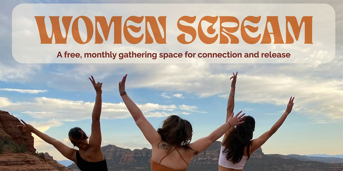 Women Scream: A Gathering Space to Connect and Release