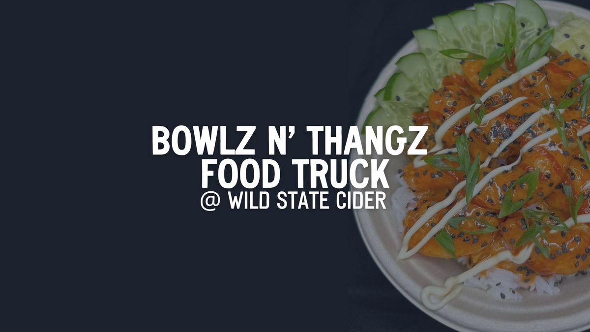 Bowlz N\u2019 Thangz Food Truck