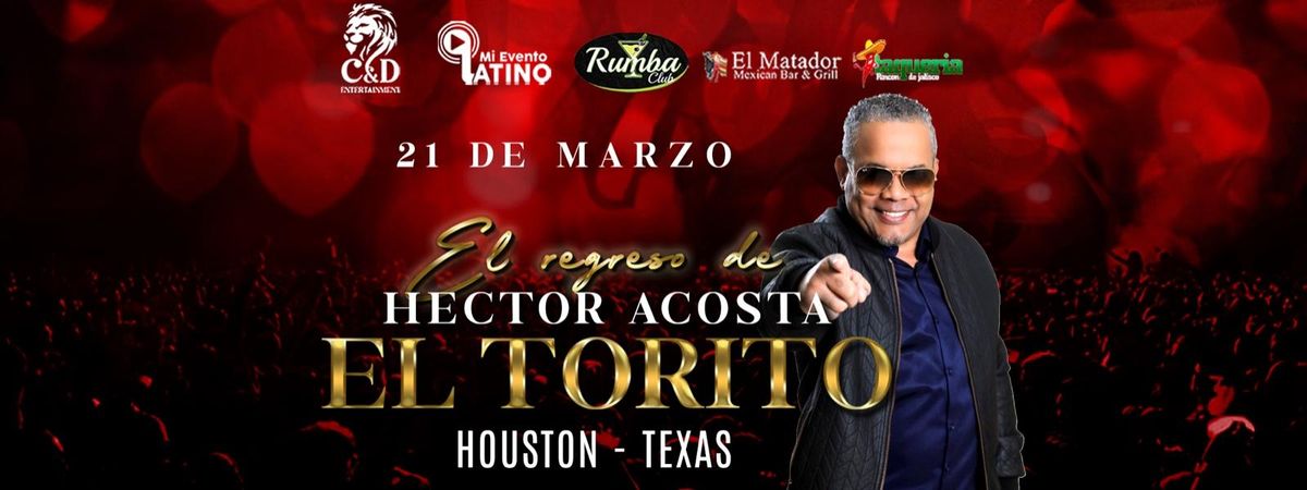 HECTOR ACOSTA "EL TORITO" EN HOUSTON TX