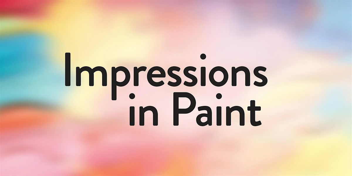 Impressions in Paint - Ages 7-13 - starts 2\/4\/25