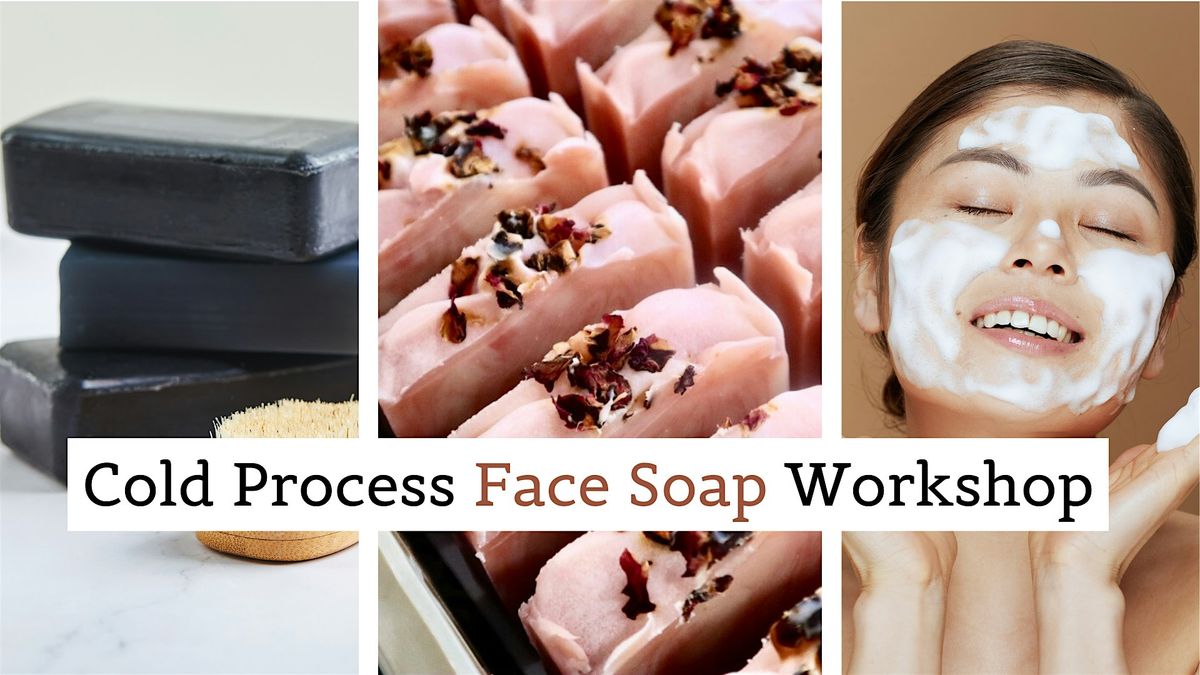 Make Your Luxurious Face Bar - Cold Process Face Soap Workshop