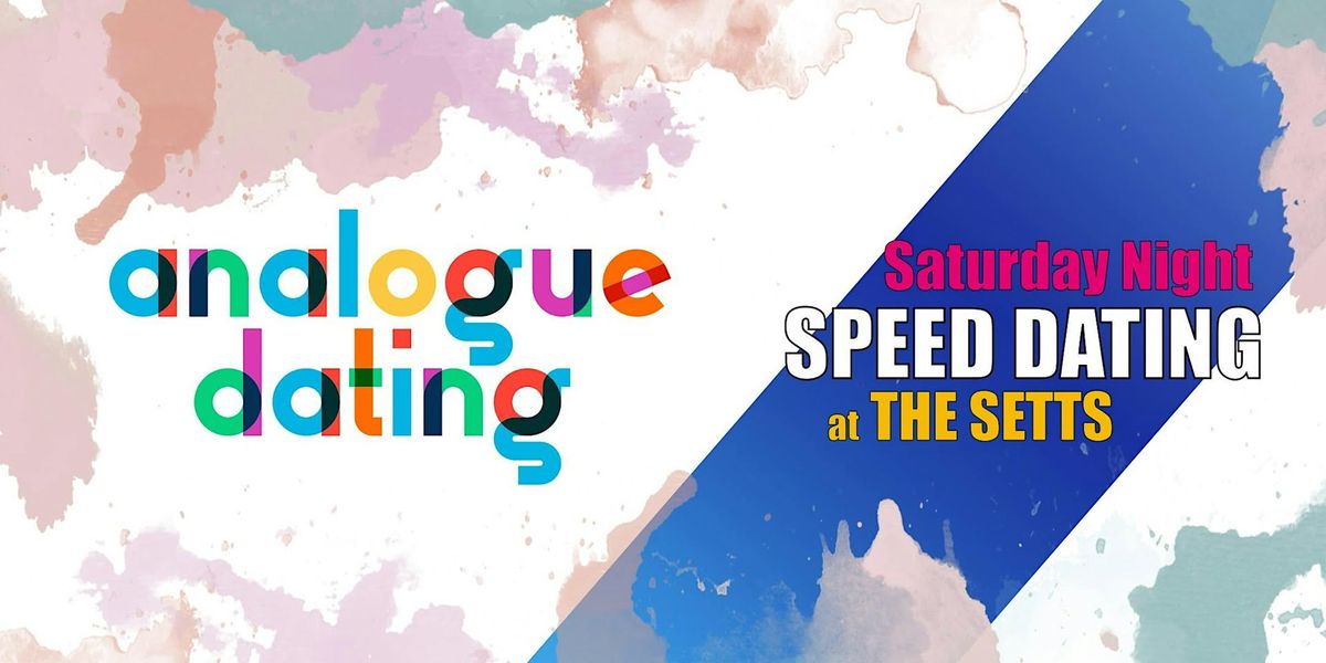 ANALOGUE DATING: Speed Dating at THE SETTS (25 to 35)