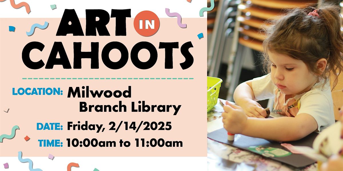 Art in Cahoots @ Milwood Library- February 2025