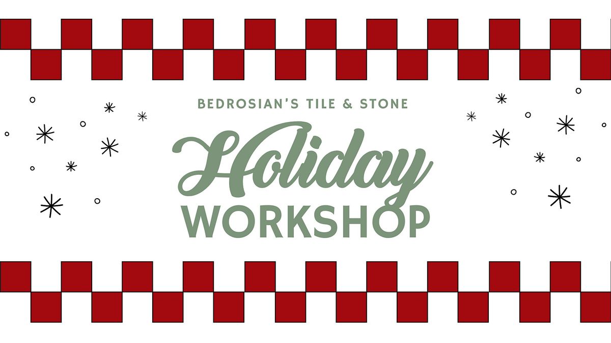 Holiday DIY Workshop with Bedrosian's Tile