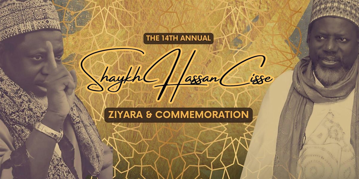 The 14th Annual Shaykh Hassan Cisse Ziyara & Commemoration