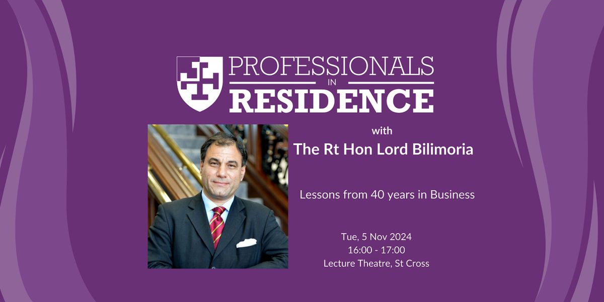 Professionals in Residence Lecture - The Rt Hon Lord Bilimoria