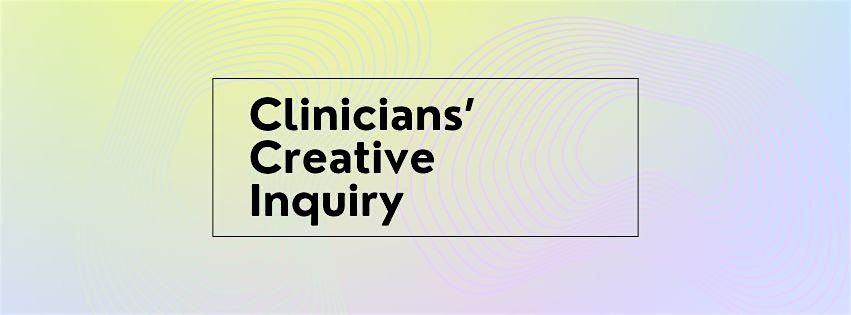 Clinicians' Creative Inquiry
