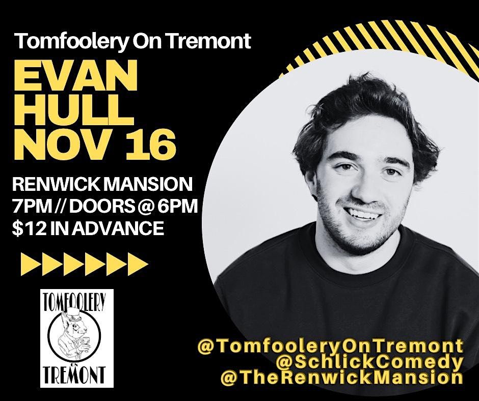 Tomfoolery On Tremont Comedy \/\/ EVAN HULL \/\/ November 16