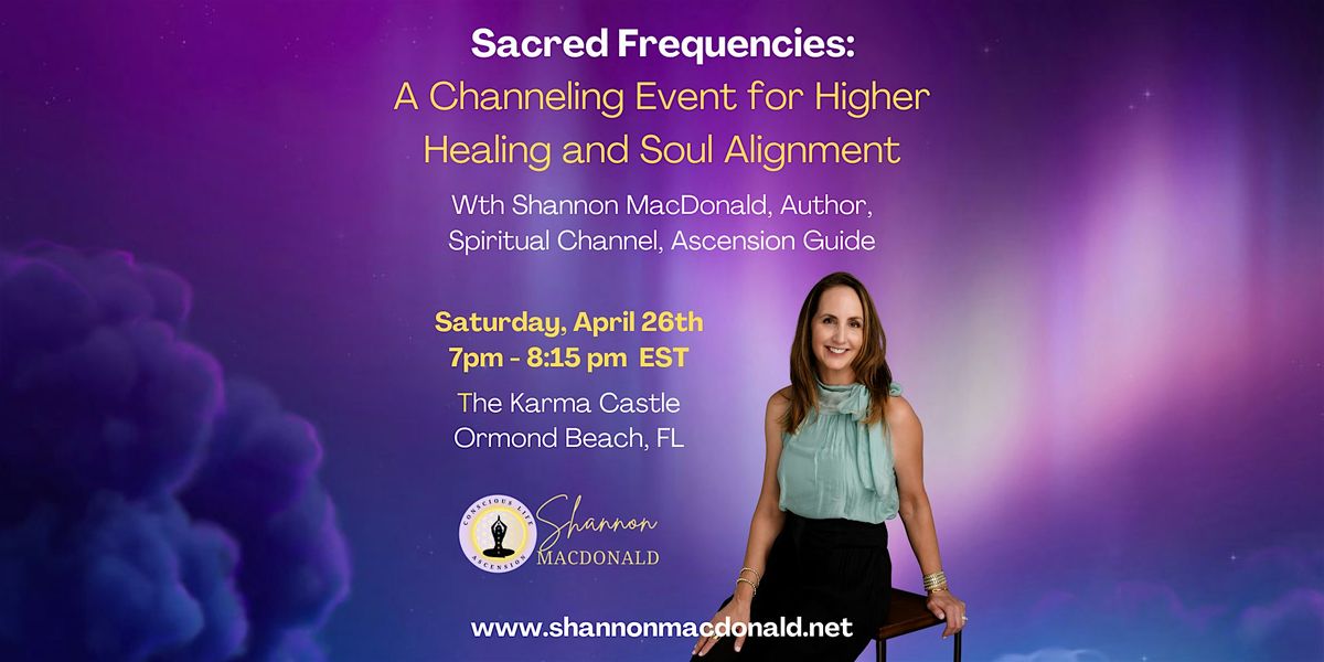 Sacred Frequencies: A Channeling Event  for Higher Healing