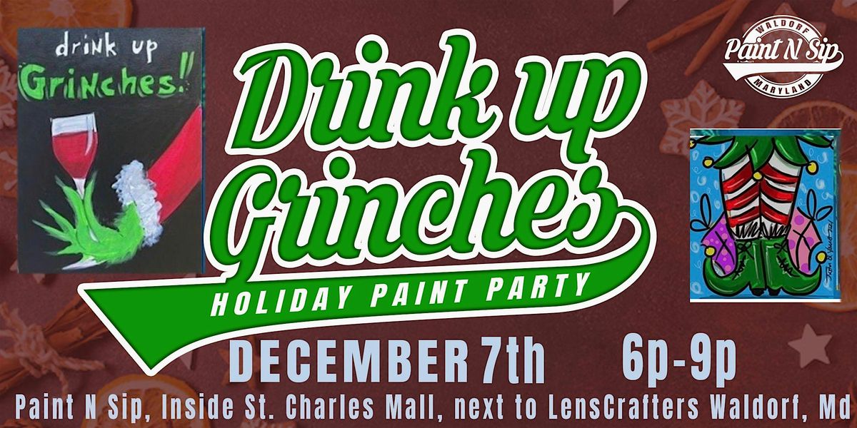 Drink Up Grinches Holiday Paint Party