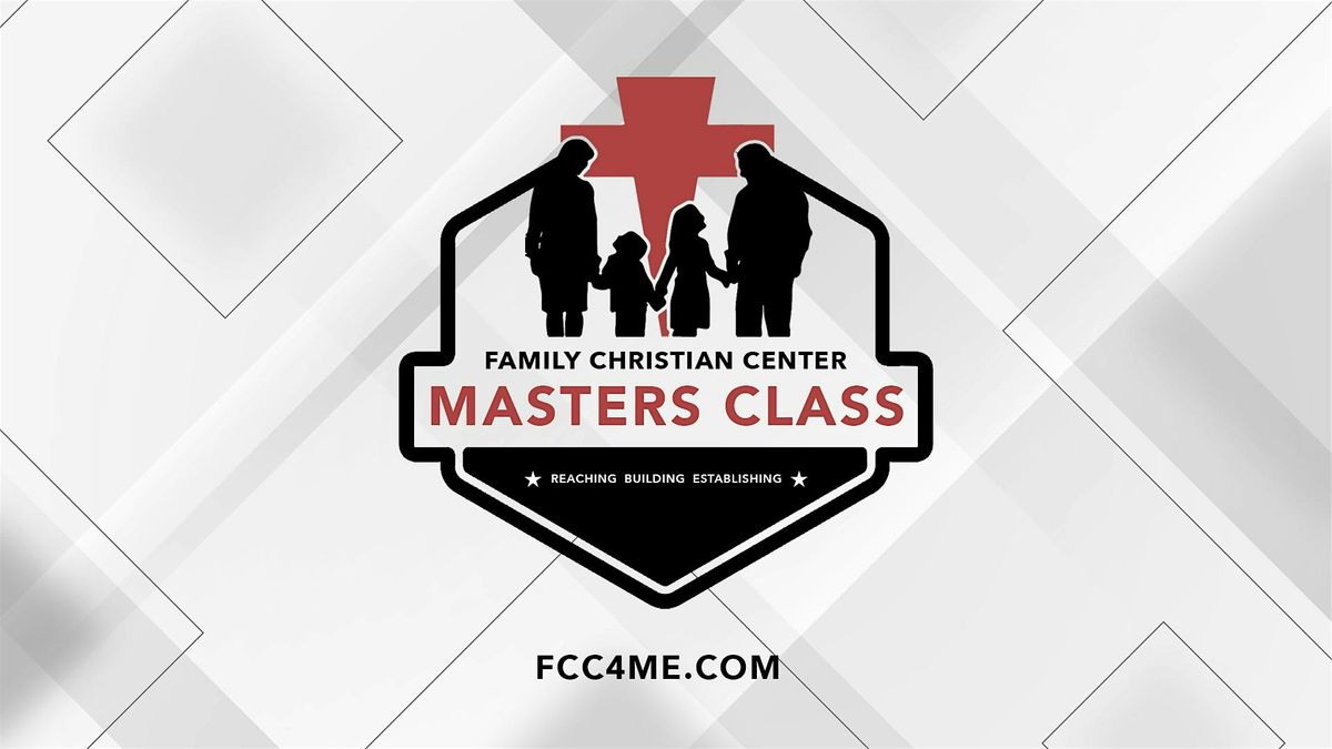 Family Christian Center MASTERS CLASS - Sunday,  February 9th, 2025