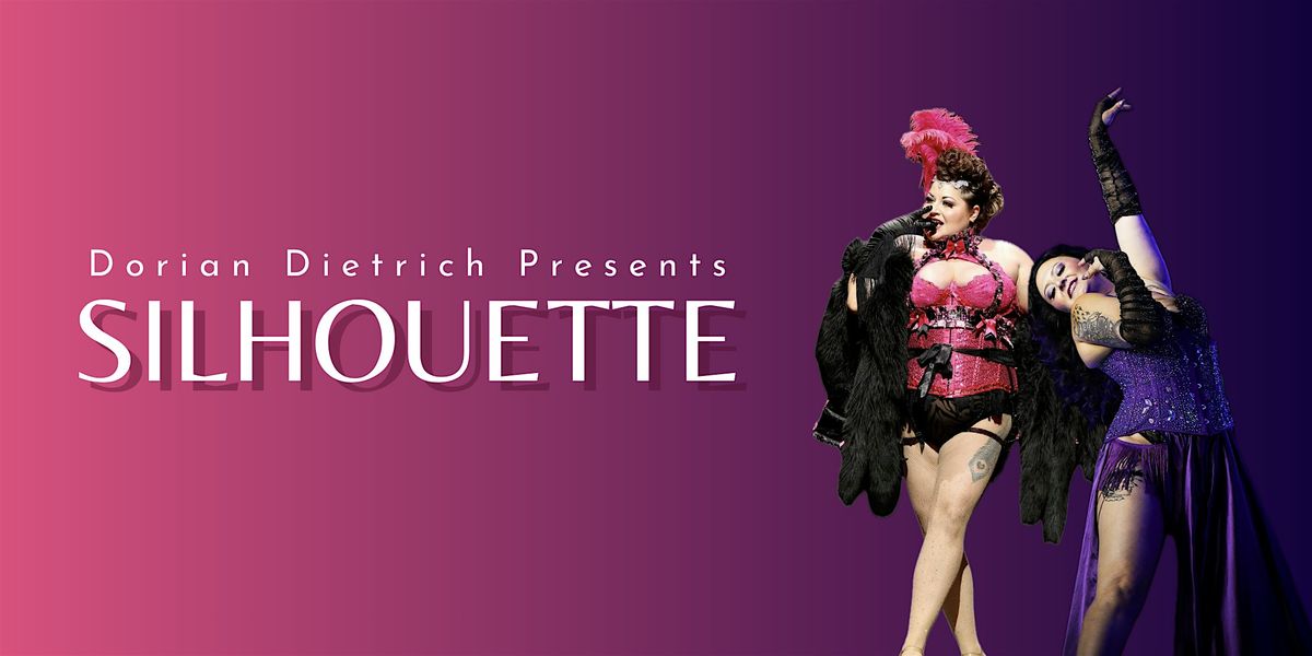 SILHOUETTE Burlesque & Drag Show