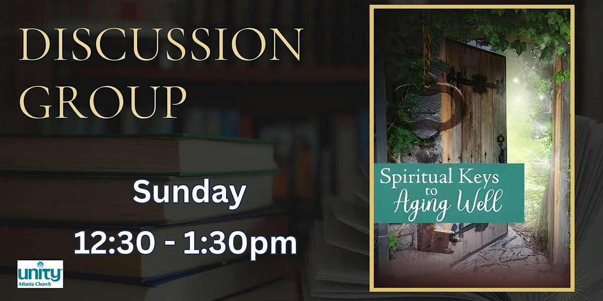 Spiritual Keys to Aging Well \u2013 Monthly Discussion Group