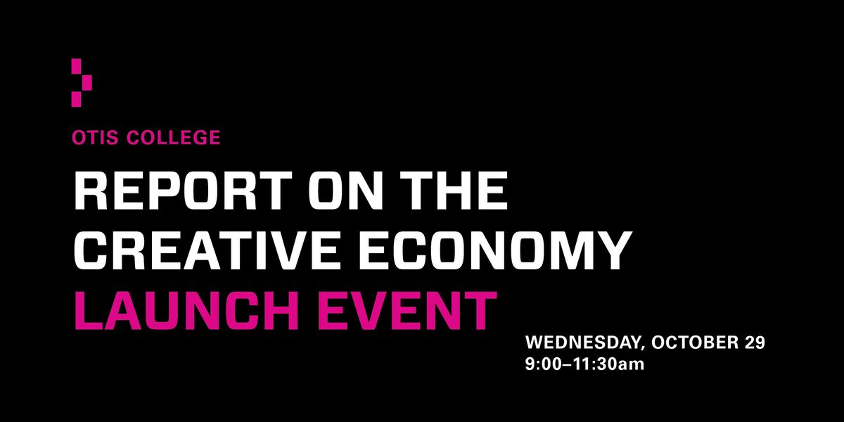 Otis College Report on the Creative Economy: Fall 2025 Launch Event