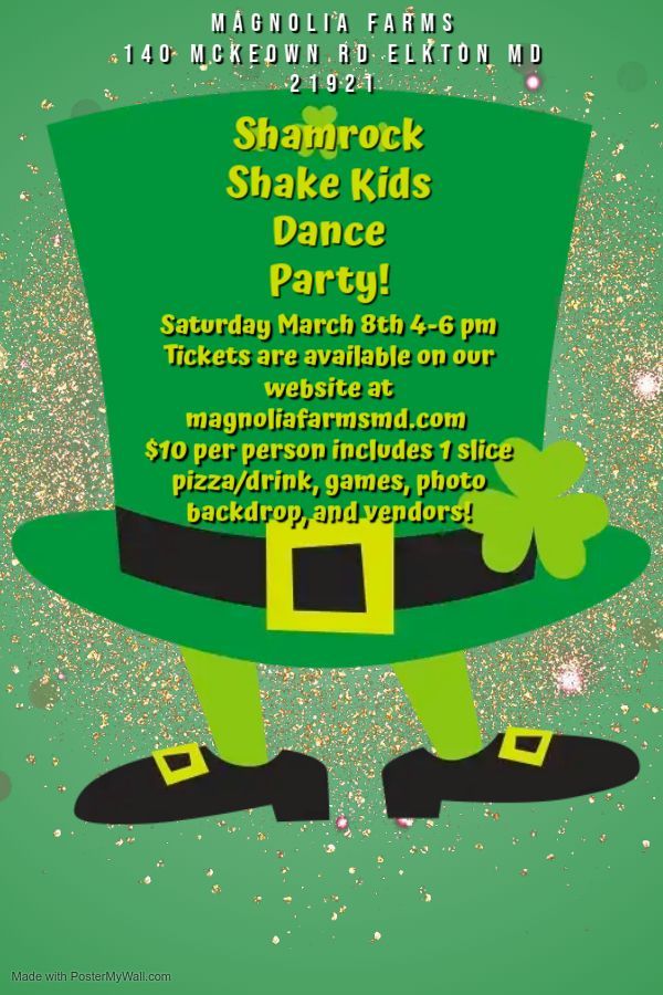 Shamrock Shake kids Dance Party at Magnolia Farms Limited Tickets Available 