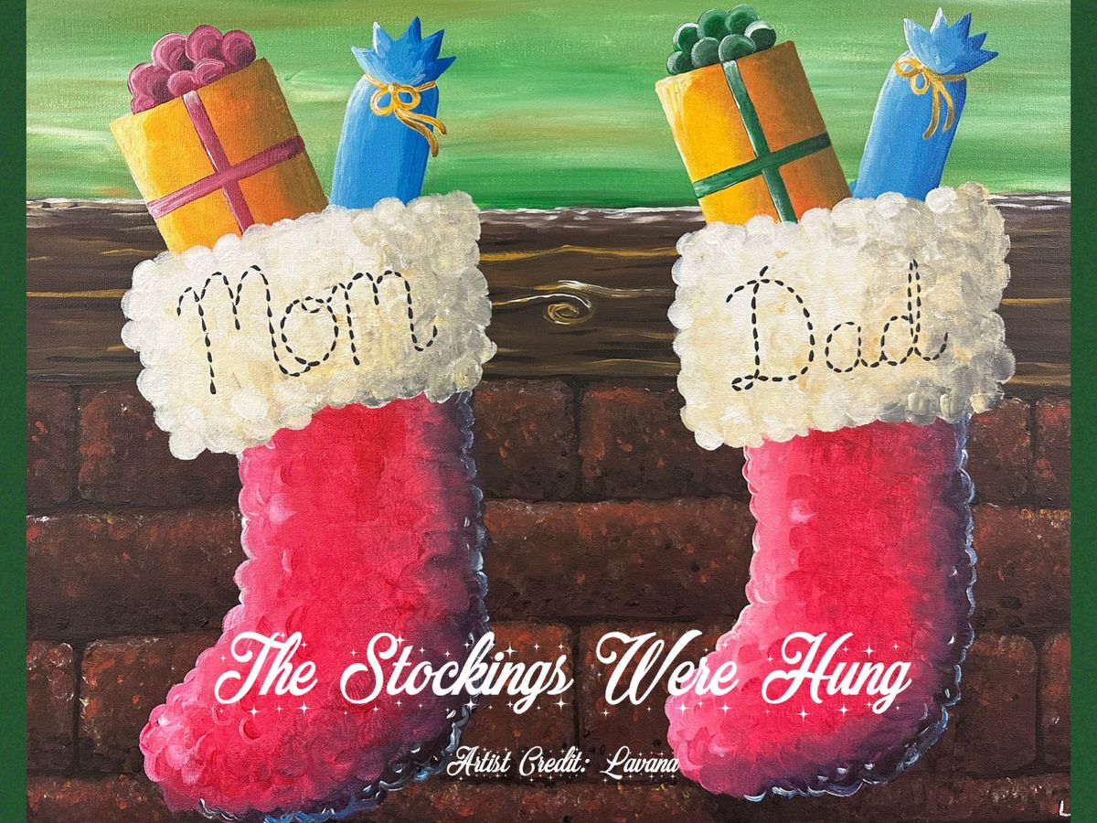 The Stockings Were Hung Acrylic Painting - Adults $35, Kids $25