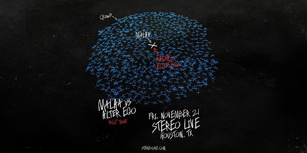MALAA vs ALTER EGO 360 Tour - Stereo Live Houston