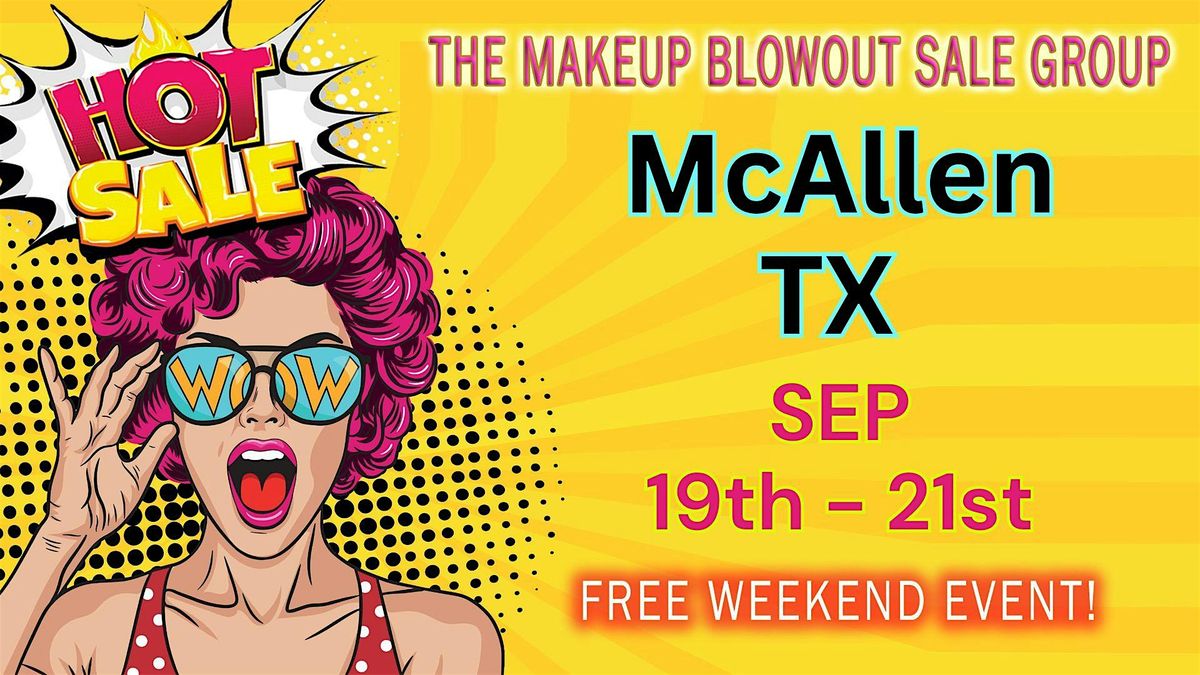 McAllen, TX - Makeup Blowout Sale Event!