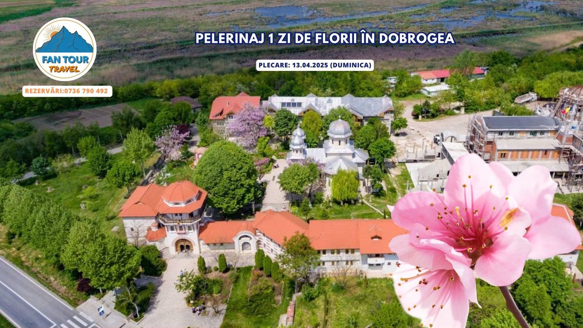 PELERINAJ 1 ZI DE FLORII IN DOBROGEA\n\n- 13.04.2025