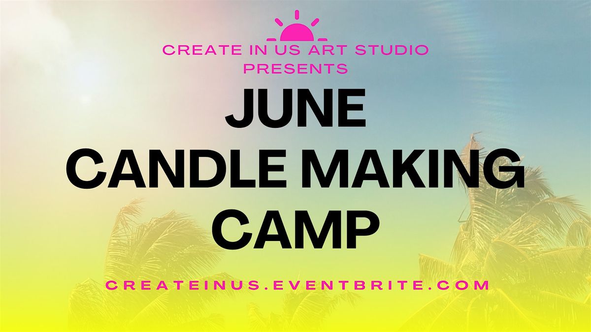 June Candle Making Camp (1 day mini-camp)