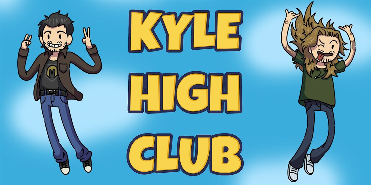 The Kyle High Club (Improv)