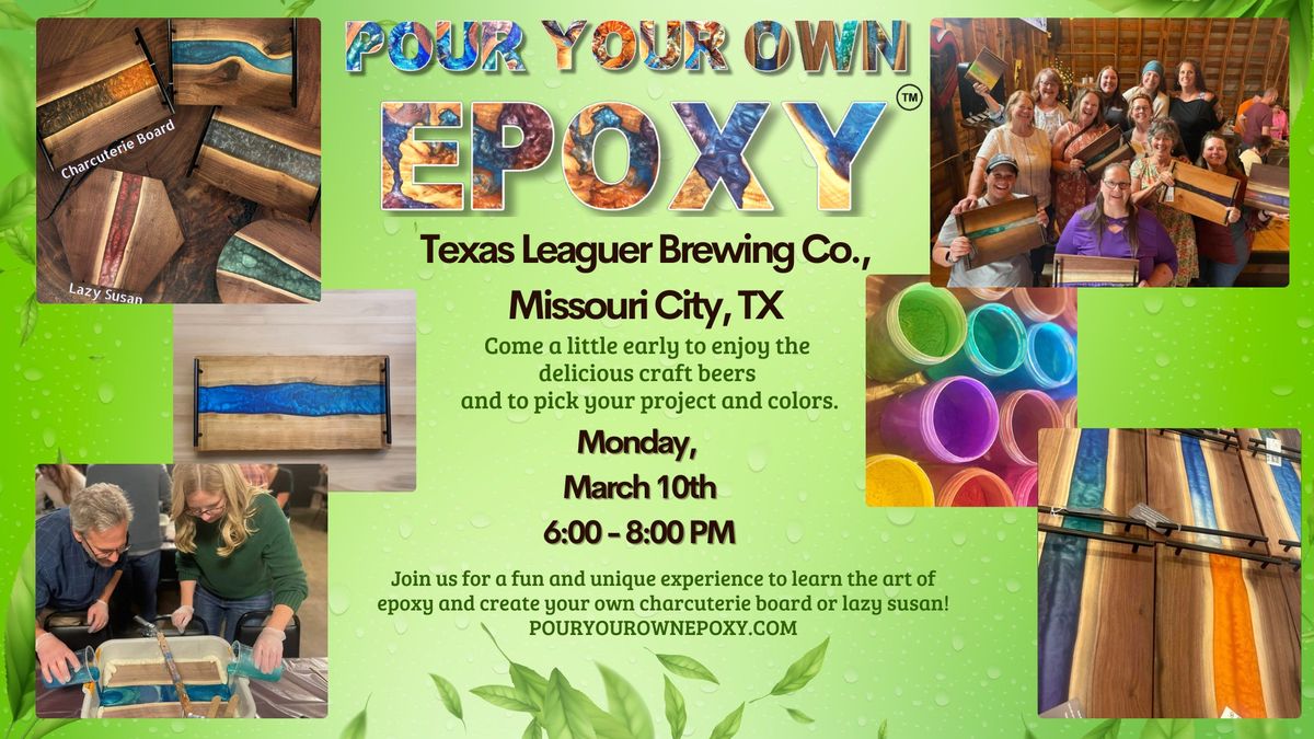 Pour Your Own Epoxy\u2122 (March 10th at Texas Leaguer Brewing Co., Missouri City, TX)