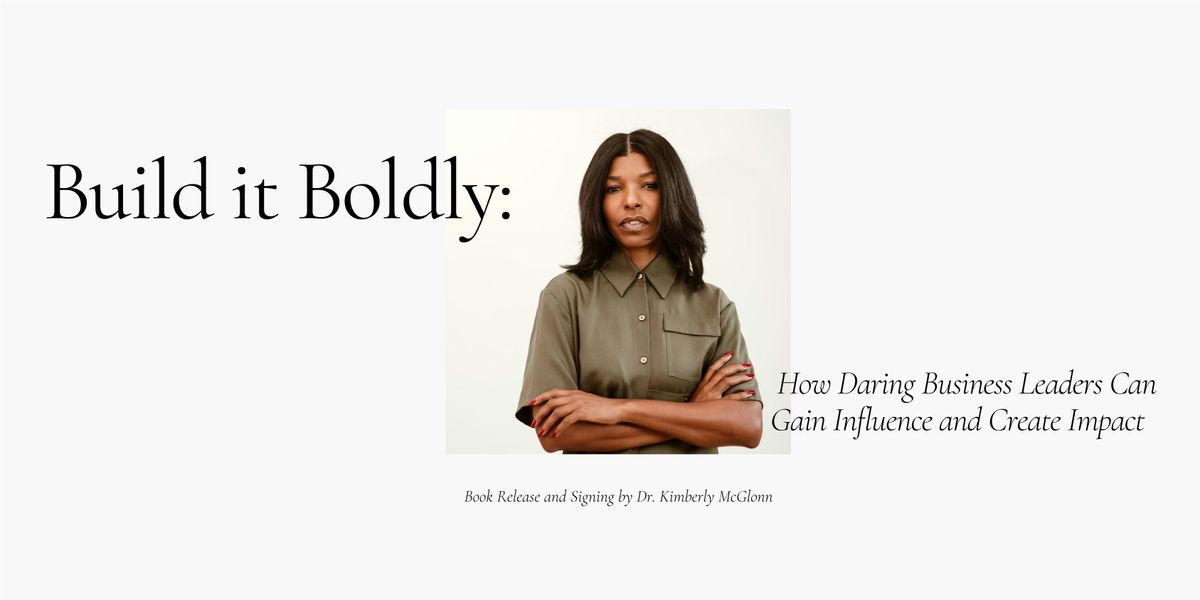 Impact Speaker Series | \u201cBuild it Boldly\u201d Book Signing and Launch Tour