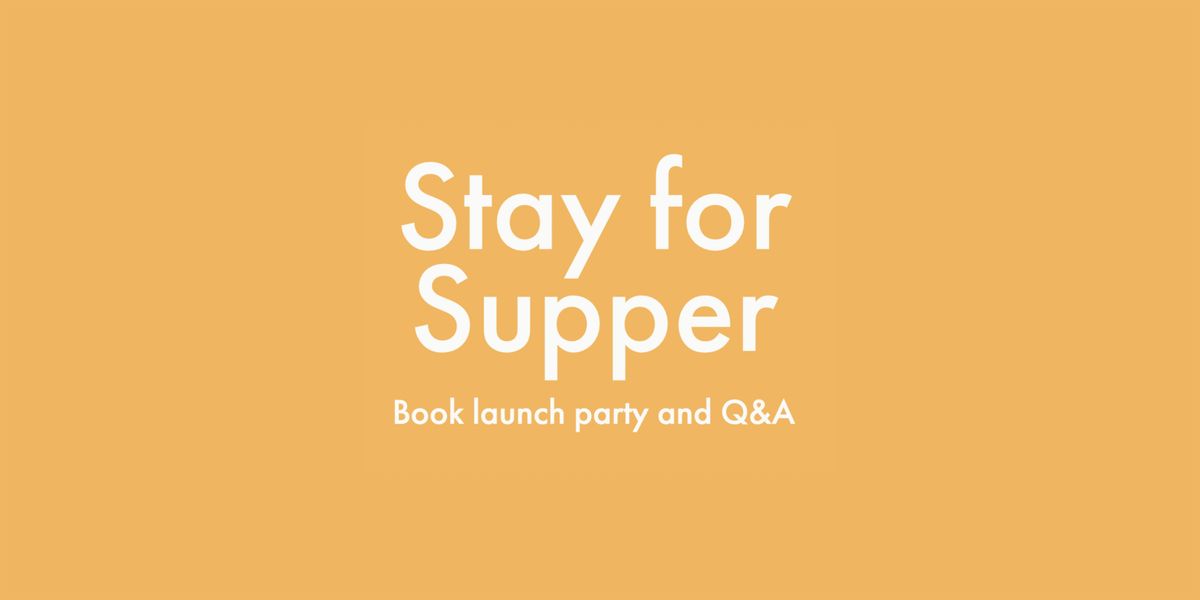 Stay for Supper Book Launch Party and Q&A