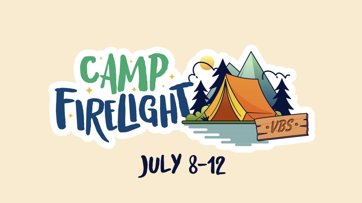 Camp Firelight - Vacation Bible School (VBS) 