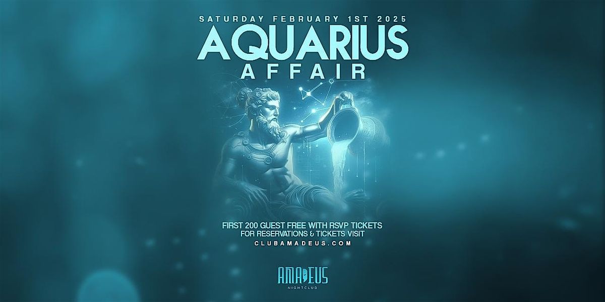 Saturday February 1st 2025 : Aquarius Affair at Amadeus Nightclub