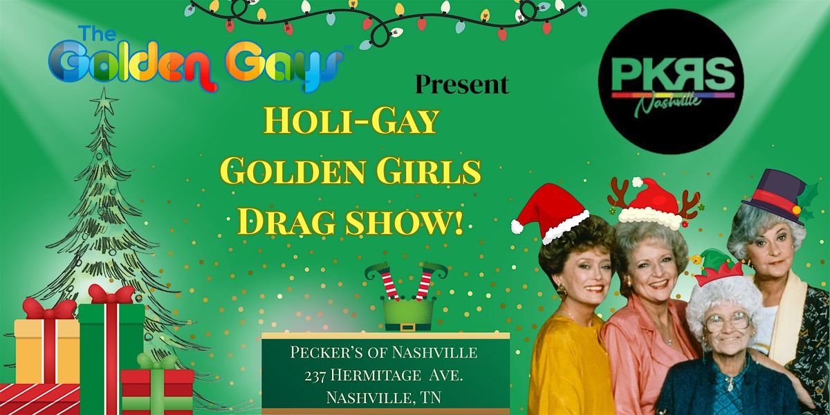 Nashville, TN- Holi-Gay Golden Girls Drag Show- Pecker's of Nashville
