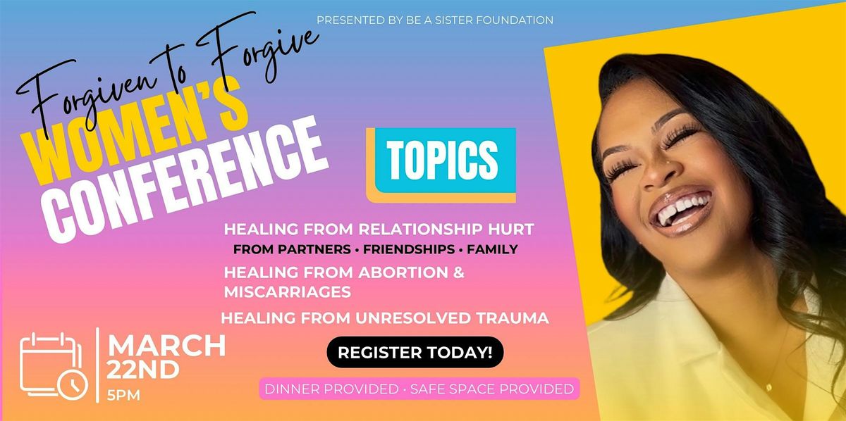 Forgiven to Forgive Conference presented by Be a Sister Foundation