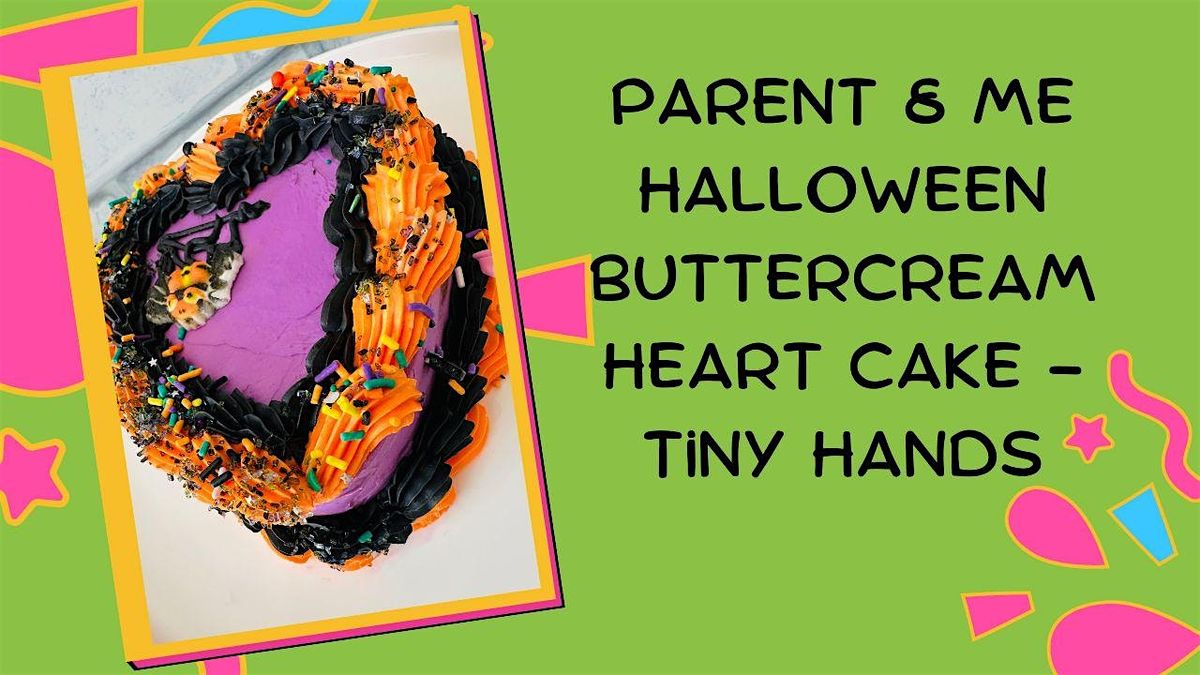 Parent & Me Halloween Halloween Buttercream Heart Cake- Tiny Hands Edition