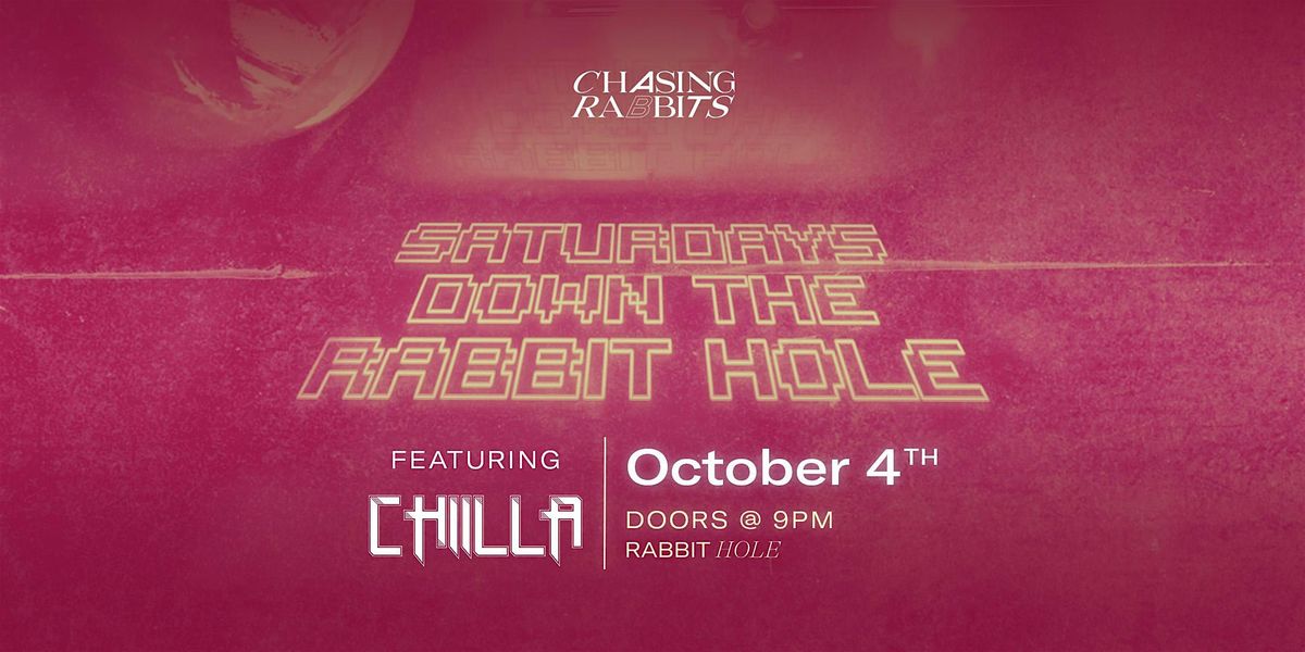 Saturdays Down the Rabbit Hole feat. CHIILLA