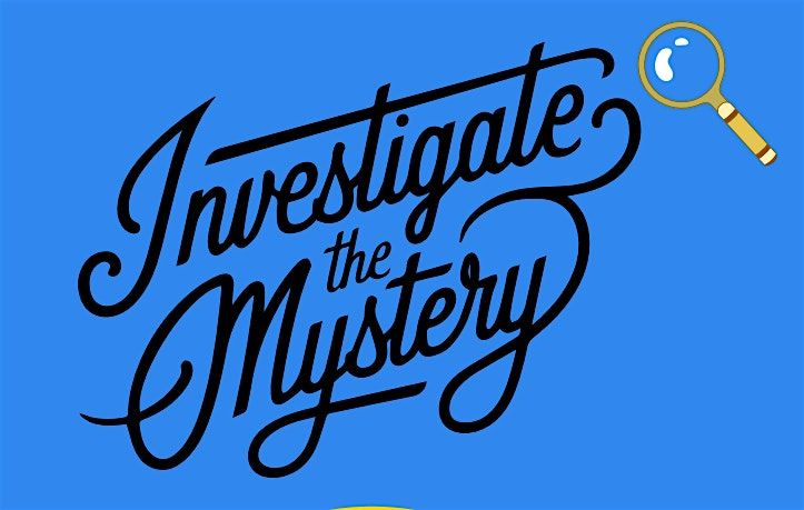 Investigate the mystery workshop- Ages 9-13