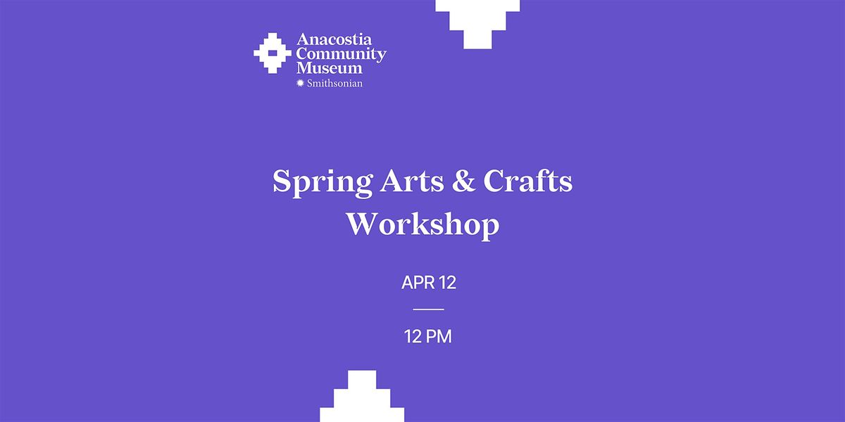 Spring Arts &  Crafts Workshop