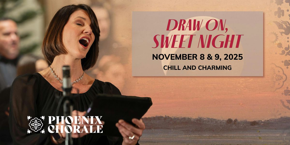 Phoenix Chorale: Draw On, Sweet Night