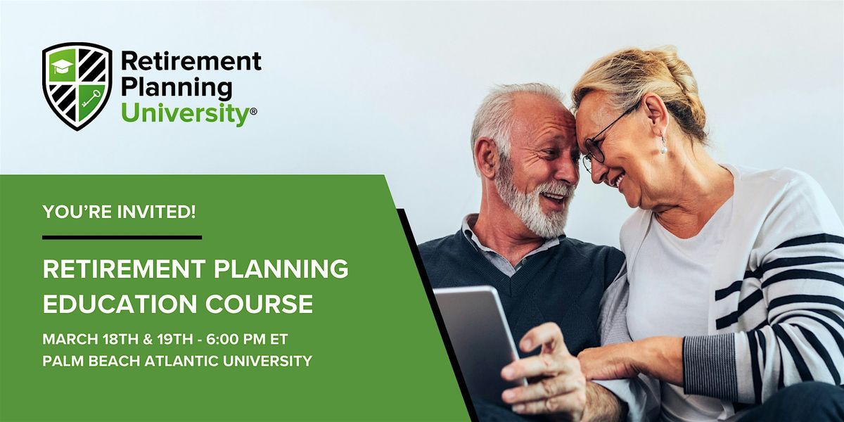 Retirement Planning University - Palm Beach Atlantic - March 2025