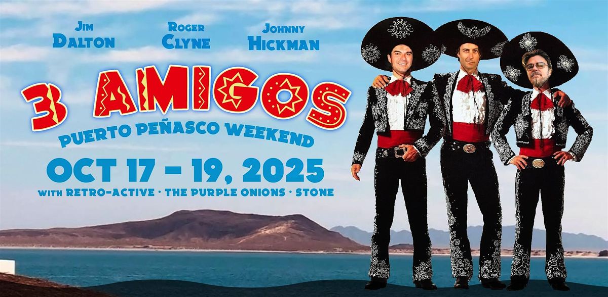 The 3 Amigos Puerto Penasco Weekend