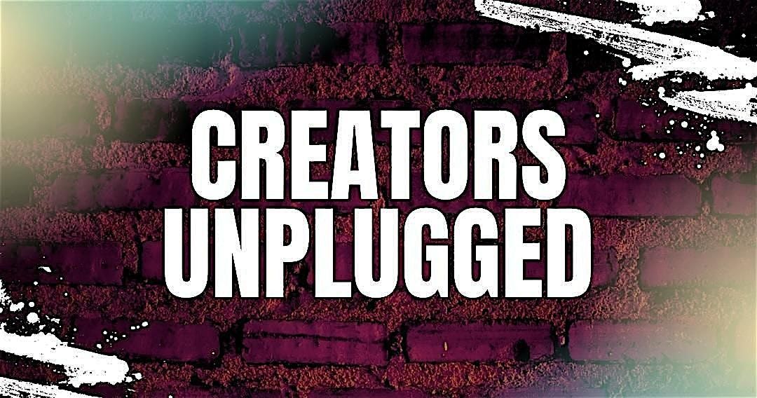 Creators Unplugged